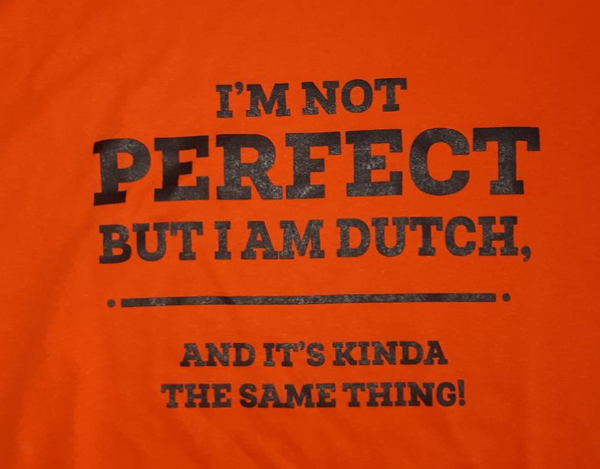 I'm Not Perfect but I'm Dutch T-Shirt